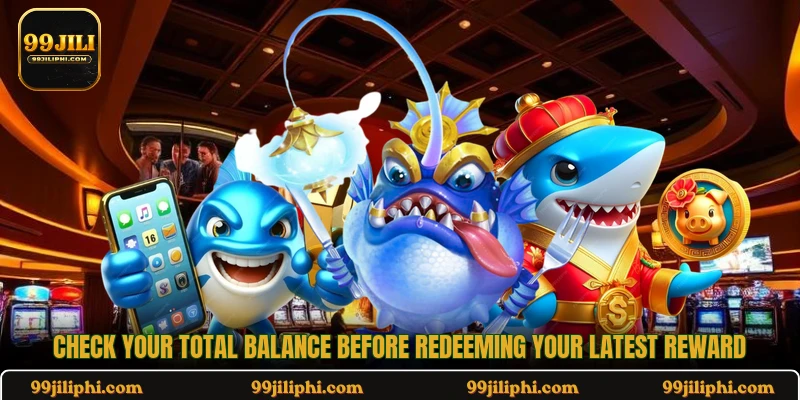 Check your total balance before redeeming your latest reward