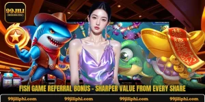 Fish Game Referral Bonus - Sharper Value From Every Share