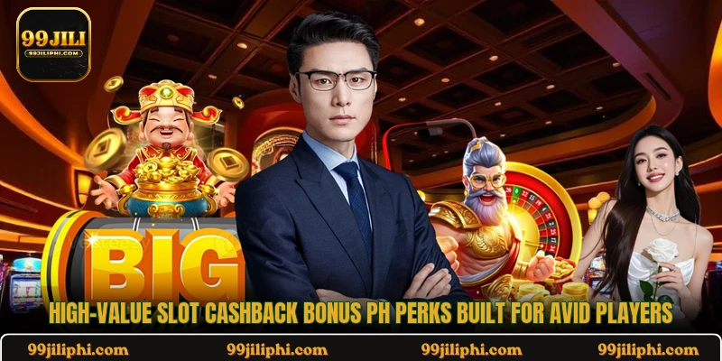 High-value slot cashback bonus PH perks built for avid players