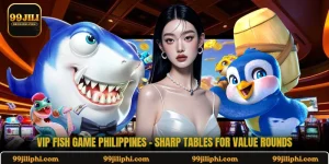 VIP Fish Game Philippines - Sharp Tables For Value Rounds