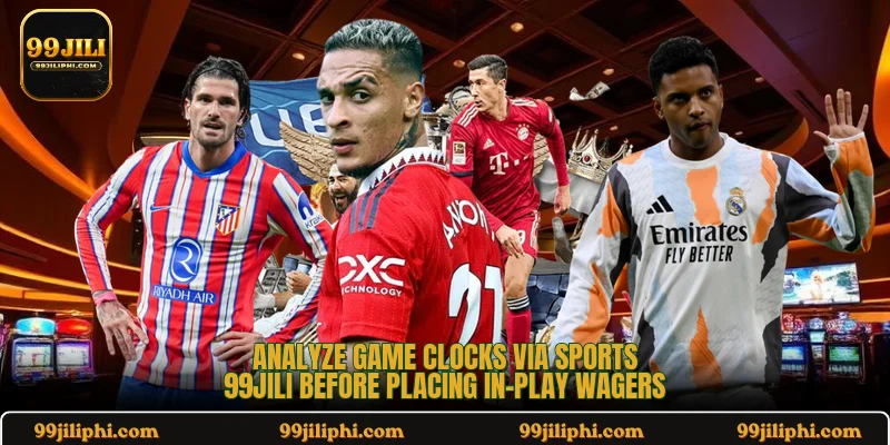 Analyze game clocks via sports 99jili before placing in-play wagers