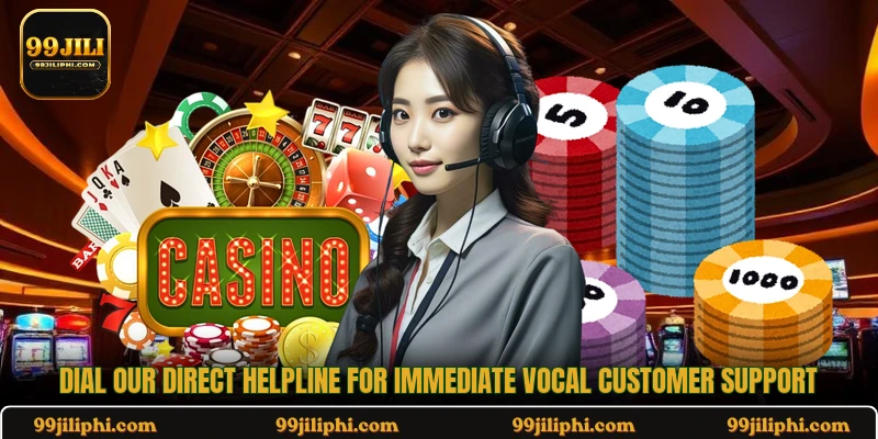 Dial our direct helpline for immediate vocal customer support
