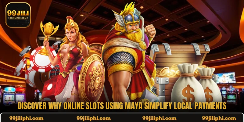 Discover why online slots using maya simplify local payments