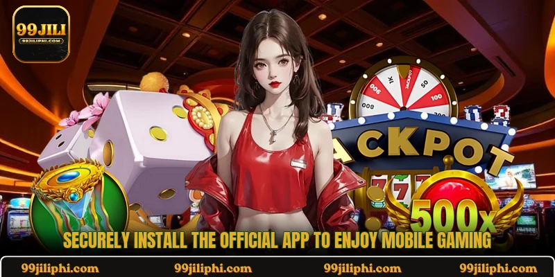 Securely install the official app to enjoy mobile gaming