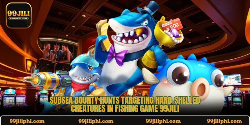 Subsea bounty hunts targeting hard-shelled creatures in Fishing Game 99jili