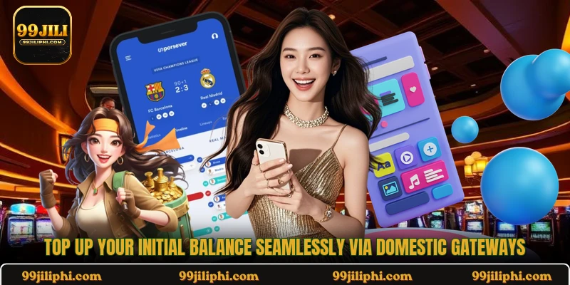 Top up your initial balance seamlessly via domestic gateways