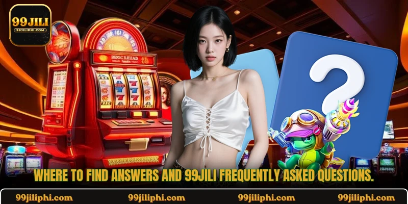 Where to find answers and 99jili frequently asked questions.